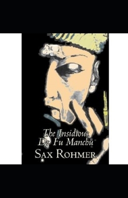 The Insidious Dr. Fu-Manchu Illustrated by Sax Rohmer