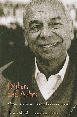 Embers and Ashes: Memoirs of an Arab Intellectual by Hisham Sharabi