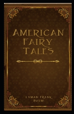 American Fairy Tales illustrated by L. Frank Baum