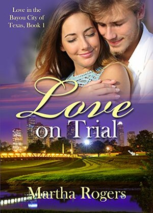 Love on Trial by Martha Rogers