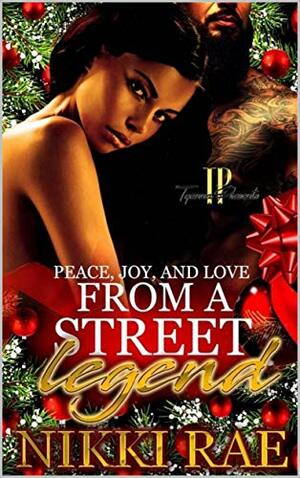 Peace, Joy, and Love from a Street Legend by Nikki Rae