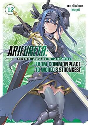 Arifureta: From Commonplace to World's Strongest, Vol. 12 by Ryo Shirakome