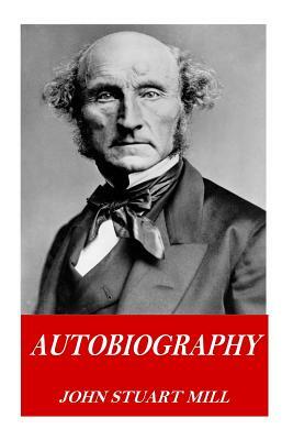 Autobiography by John Stuart Mill