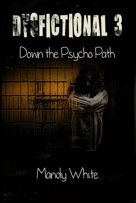 Dysfictional 3: Down the Psycho Path by Mandy White