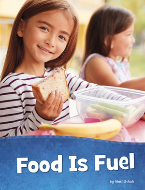 Food Is Fuel by Mari Schuh