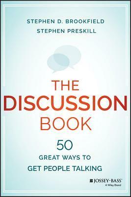 The Discussion Book: Fifty Great Ways to Get People Talking by Stephen D. Brookfield, Stephen Preskill