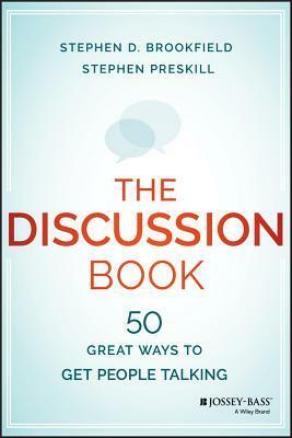 The Discussion Book: Fifty Great Ways to Get People Talking by Stephen Preskill, Stephen D. Brookfield