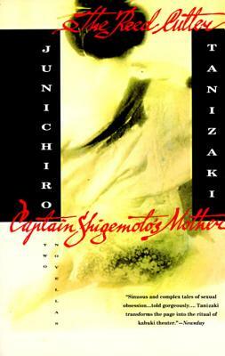 The Reed Cutter and Captain Shigemoto's Mother: Two Novellas by Jun'ichirō Tanizaki