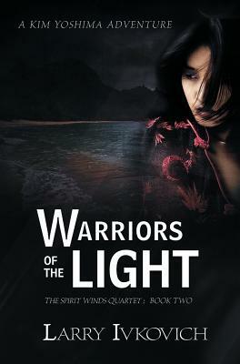 Warriors of the Light by Larry Ivkovich