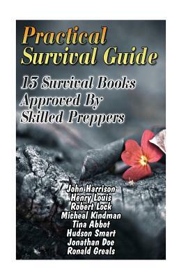 Practical Survival Guide: 13 Survival Books Approved By Skilled Preppers: (Paracord Projects, For Bug Out Bags, Survival Guide, Hunting, Fishing by Micheal Kindman, Robert Lock, Henry Louis