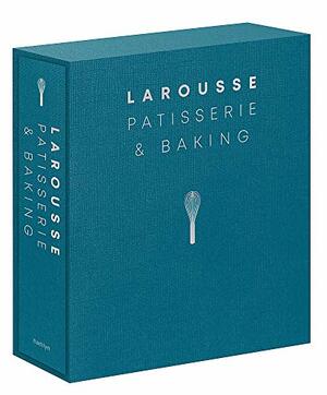 Larousse Patisserie and Baking by Larousse