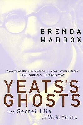 Yeats's Ghosts: The Secret Life of W.B. Yeats by Brenda Maddox