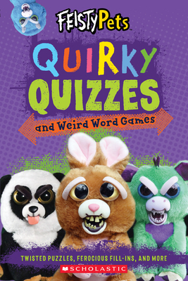 Quirky Quizzes and Funny Fill-Ins (Feisty Pets) by Scholastic, Inc