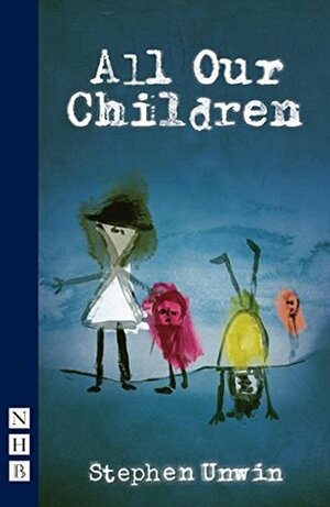 All Our Children by Stephen Unwin