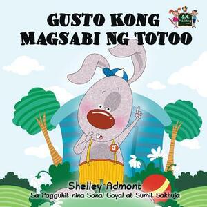 Gusto Kong Magsabi Ng Totoo: I Love to Tell the Truth (Tagalog Edition) by Kidkiddos Books, Shelley Admont