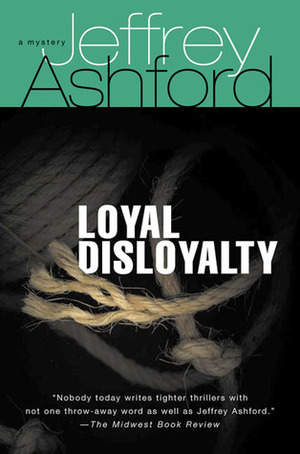 Loyal Disloyalty: A Mystery by Jeffrey Ashford