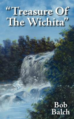 Treasure of the Wichita by Bob Balch