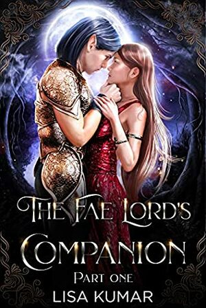 The Fae Lord's Companion: Part One by Lisa Kumar