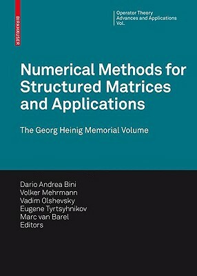 Numerical Methods for Structured Matrices and Applications: The Georg Heinig Memorial Volume by 