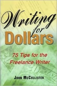 Writing for dollars: 75 tips for the freelance writer by John McCollister