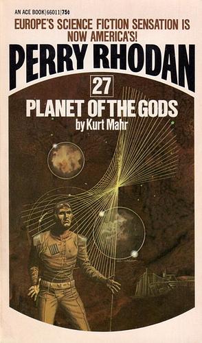 Planet of the Gods by Kurt Mahr