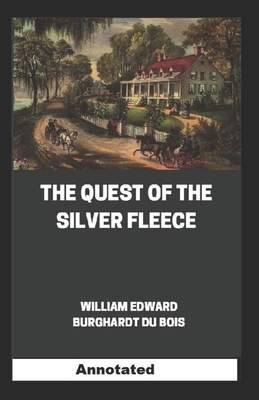 The quest of the silver fleece Annotated by W.E.B. Du Bois