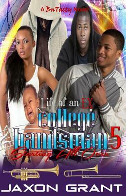 Life of an EX College Bandsman 5: Starting All Over by Jaxon Grant