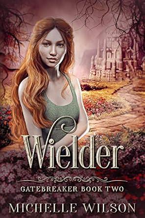 Wielder by Michelle Wilson, Michelle Wilson