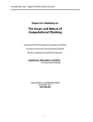 Report of a Workshop on the Scope and Nature of Computational Thinking by Computer Science and Telecommunications, Division on Engineering and Physical Sci, National Research Council