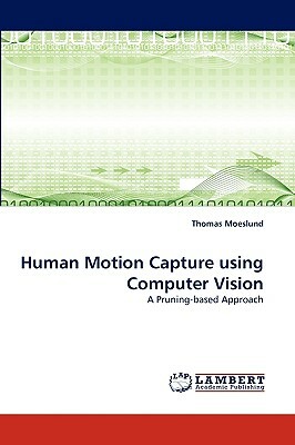 Human Motion Capture Using Computer Vision by Thomas Moeslund