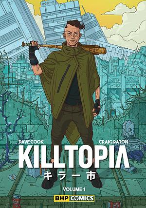 Killtopia: Volume 1 by Craig Paton, Dave Cook, Sha Nazir