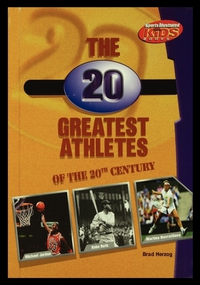 The 20 Greatest Athletes of the 20th Century by Brad Herzog