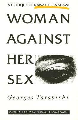 Woman Against Her Sex by Georges Tarabishi