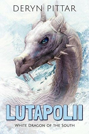 Lutapolii: White Dragon of the South by Deryn Pittar