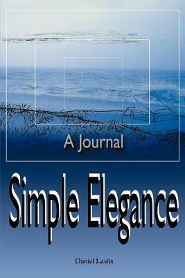 Simple Elegance: A Journal by Daniel Lewis