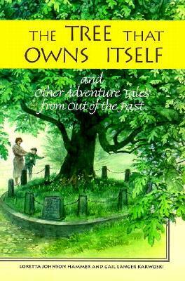 The Tree That Owns Itself: And Other Adventure Tales from Out of the Past by Gail Langer Karwoski, Loretta Johnson Hammer, James Watling