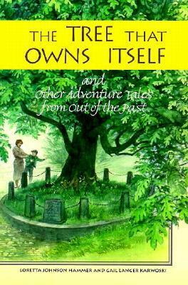 The Tree That Owns Itself: And Other Adventure Tales from Out of the Past by James Watling, Loretta Johnson Hammer, Gail Langer Karwoski