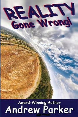 Reality Gone Wrong by Andrew Parker
