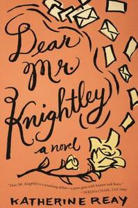 Dear Mr. Knightley by Katherine Reay