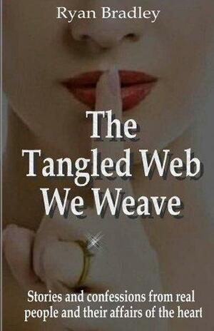 The Tangled Web We Weave by Ryan Bradley