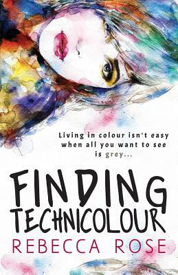 Finding Technicolour by Rebecca Rose