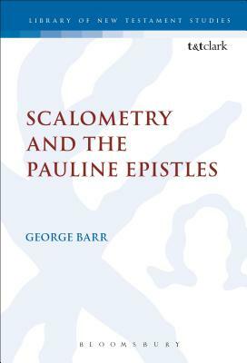 Scalometry and the Pauline Epistles by George Barr