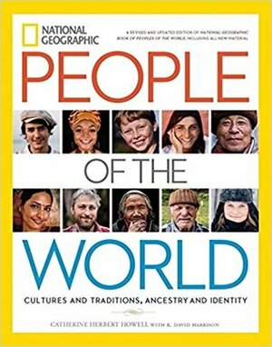 National Geographic People of the World: Cultures and Traditions, Ancestry and Identity by K. David Harrison, Catherine Herbert Howell, Spencer Wells