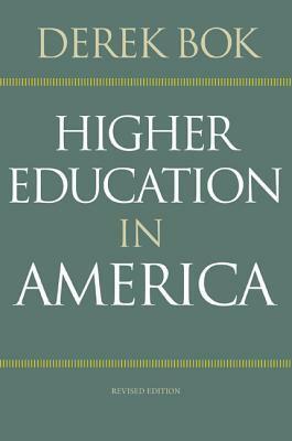 Higher Education in America: Revised Edition by Derek Bok