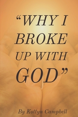 "Why I Broke Up With God" by Kottyn Campbell