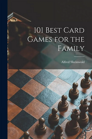 101 Best Card Games for Children by Alfred Sheinwold