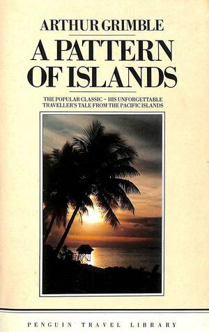 A Pattern Of Islands by Arthur Grimble