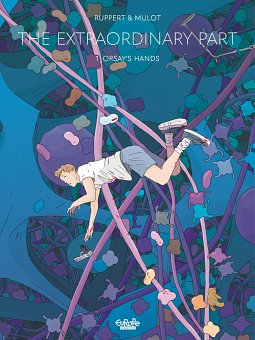 The Extraordinary Part: Book One: Orsay's Hands by Jérôme Mulot, Florent Ruppert