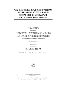 Why does the U.S. Department of Veterans Affairs continue to give a suicide-inducing drug to veterans with post traumatic stress disorder? by Committee On Veterans (house), United St Congress, United States House of Representatives