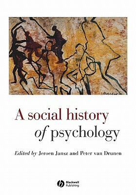 A Social History of Psychology by Jeroen Jansz